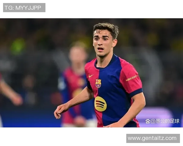 加维引领新时代足球潮流展现年轻球员的无限可能与激情